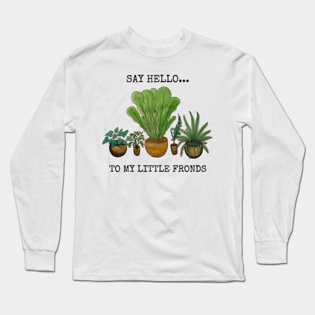 Say Hello to my Little Fronds Long Sleeve T-Shirt by JJacobs